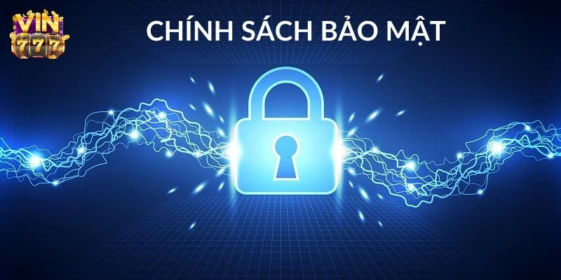 Lợi Ích Khi Người Chơi Tin Tưởng Chính Sách Bảo Mật Vin777