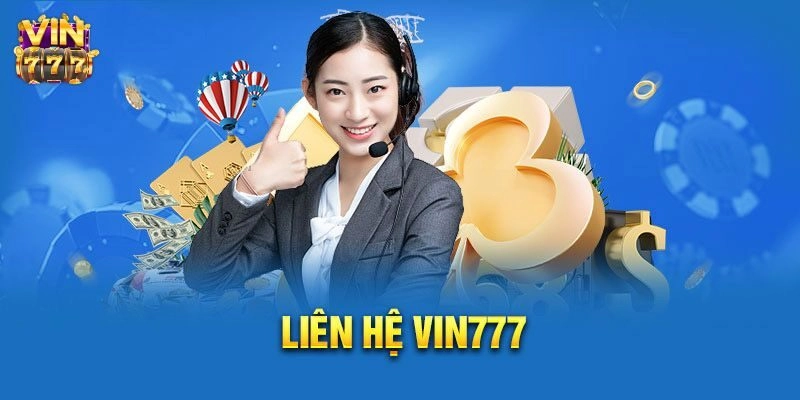 Các kênh liên hệ chính thức với Vin777