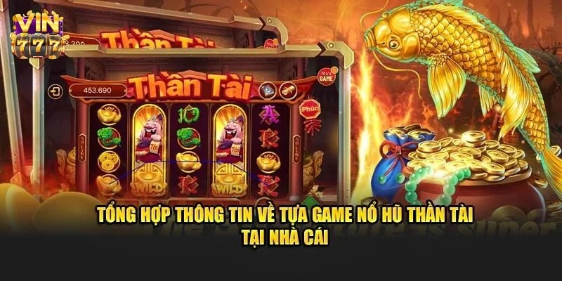 Tham gia Thần tài để thử vận may và nhận những phần quà giá trị. 